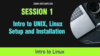 Linux OS for Beginners: Session 1- UNIX and Linux Setup and Installation