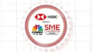 HSBC Presents CNBC-TV18 SME Champion Awards: Season 2 - Season 1 Highlights Nominations Open Now