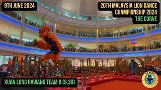 20th Malaysia National Lion Dance Championship 2024 - Xuan Long Rawang Team B (9.38)
