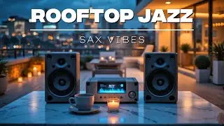 Rooftop Jazz Sax Vibes 🌃 Smooth Jazz Beats for Relaxing, Night Chill & Lounge Mood