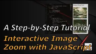 Interactive Image Zoom with JavaScript: A Step-by-Step Video Tutorial