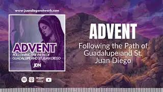 Day 20: A proof of love | Advent: Following the Path of Guadalupe and St. Juan Diego