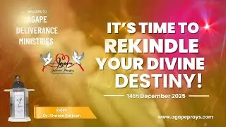 It's time to rekindle your divine destiny! | Agape Deliverance Ministries of Southern CA| Sermon