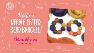 How to Make a Needle Felted Bead Bracelet