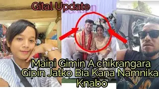 Gital Update//Maini Gimin A.chik Mechikrangara Gipin Jatko Bia Kana Namnika