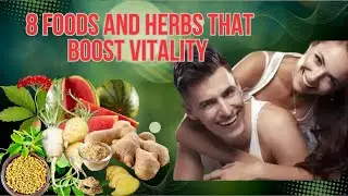 &ldquo;8 Powerful Foods & Herbs That Boost Vitality and Libido Naturally | Increase Energy & Hormones&rdquo;