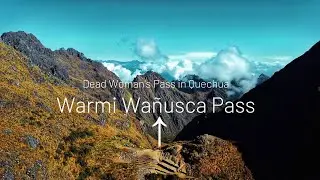 Dead Woman's Pass (Warmiwa&ntilde;usqa) on the Inca Trail