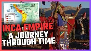 Exploring the Inca Empire: A Journey Through Time