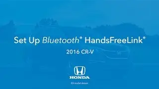 2016 CR-V: How to Set Up Bluetooth&reg; HandsFreeLink&reg;
