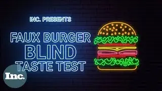 We Tried 3 Plant-Based Burgers In a Blind Taste Test. Here Are the Winners | Inc.