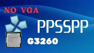 Emulator ppsspp Intel Celeron G3260 No Vga/Gpu