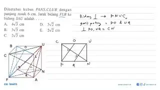 Diketahui kubus FANS CLUB dengan panjang rusuk 6 cm Jarak bidang FLB ke bidang SAU adalah