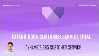 How to extend Microsoft Dynamics 365 Customer Service Trial?