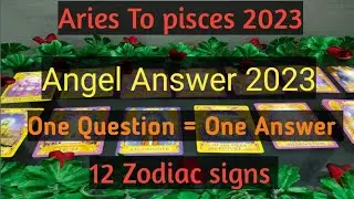 Angel Message 2023 For All Zodiac sign Aries to Pisces❤️ 2023 mai Angle ka Answer apke lie kia ha🔵