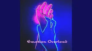 Emotion Overload