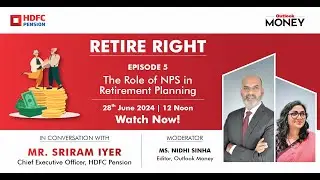 Retire Right: Episode 5 - The Role of NPS in Retirement Planning