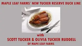 Maple Leaf Farms' new Tucker Reserve Duck line with CEO Scott Tucker and Director of Marketing Olivi