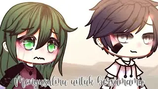 Menyusulmu untuk bersamamu||Glmm||Gacha Life Indonesia