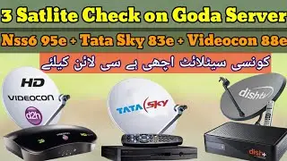 3 Satlite Fine Working on Goda Server | Nss6 95e + Tata Sky 83e + Videocon 88e Check on Goda Server