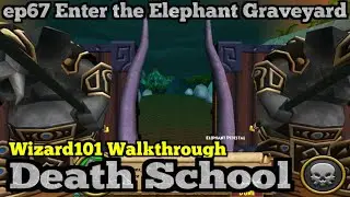 Wizard101 Прохождение Школы Смерти 2025, эпизод 67. Вход на кладбище слонов.