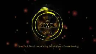 Sean Paul, Tove Lo - Calling On Me -  (Space Events Bootleg)