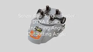 【Users Guide】Screw Cap Torque Tester DTXA Series Inputting Angle/Outputting Angle