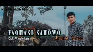 FAOMASI SAHOWO - Alend Laia ( Official Music Video ) Lagu nias