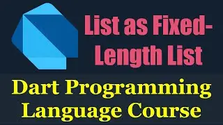 #31 Dart Programming Language :  Arrays or LIST as Fixed-length List - دارت بالعربي