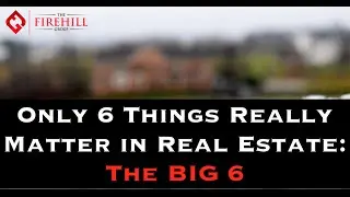 Only 6 Things That Matter in Real Estate