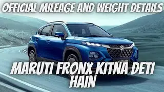Maruti Fronx Kitna Deti Hain &ndash; Official Mileage And Weight Details