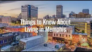 18 Things to Know About Living in Memphis