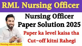 RML NURSING OFFICER PAPER SOLUTION 2025 | RML NURSING OFFICER EXAM CUT-OFF 2025 #rml #nursing 