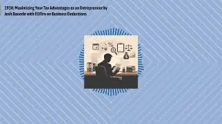 1930: Maximizing Your Tax Advantages as an Entrepreneur by Josh Bauerle with EOFire on Business...