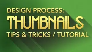 Design Process: YouTube Thumbnails (Tips & Tricks / Tutorial)