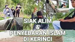 SIAK ALIM & PENYEBARAN ISLAM PERTAMA DI KERINCI