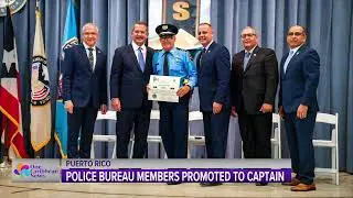 Police Bureau Members in Puerto Rico Promoted to Captain