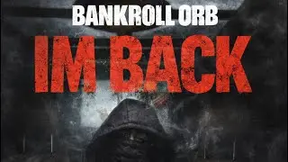 Bankroll ORB - I&rsquo;M Back (Official Video)