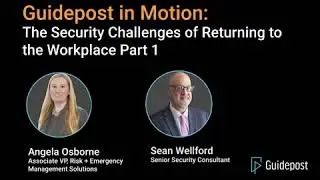 Guidepost in Motion EP22: The Security Challenges of Returning to the Workplace Part 1