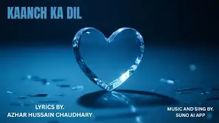 KAANCH KA DIL