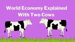 World Economy Explained With Two Cows