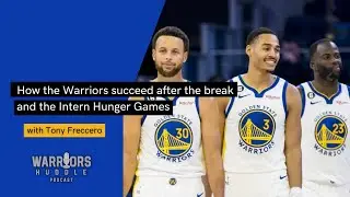 How the Warriors succeed after the break and the Intern Hunger Games with Tony Freccero