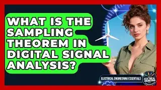 What Is The Sampling Theorem In Digital Signal Analysis? - Electrical Engineering Essentials