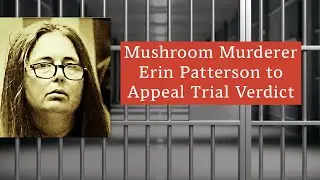 Mushroom Killer Will Appeal Triple Murder Convictions | Erin Patterson