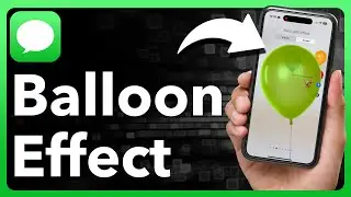 How To Send A Message With Balloon Effect On iPhone