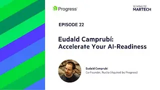 Eudald Camprub&iacute;: Accelerate Your AI-Readiness | 10 Minute Martech Ep. 22