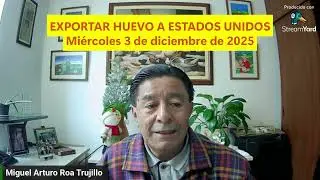 HUEVO: EXPORTAR HUEVO A ESTADOS UNIDOS &ndash; Mi&eacute;rcoles 3 de diciembre de 2025 #huevo