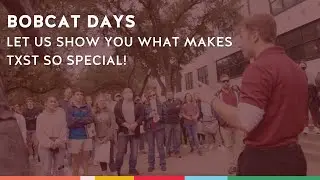 Tour Texas State University - TXST Bobcat Days