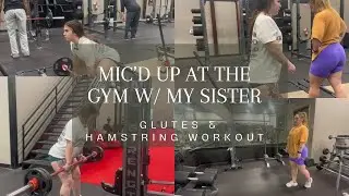 MIC’D UP AT THE GYM W/ MY SISTER! : Glutes and hamstrings workout