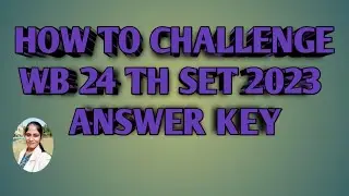 HOW TO CHALLENGE ANSWER KEY WB 24 TH SET EXAM 2023