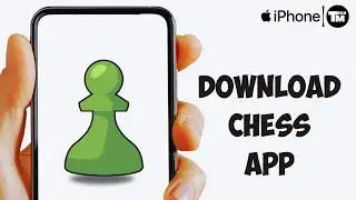 How To Download Chess App On iPhone (Full Guide)